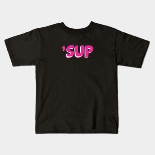 What's Up? On Your Shirt, but Much Cooler. 'Sup. Kids T-Shirt